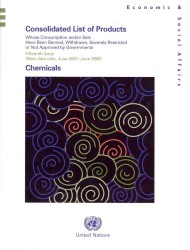 Consolidated List of Products Whose Consumption and/or Sale Have Been Banned, Withdrawn, Severely Restricted or not Approved by Governments : Fifteenth Issue (New Data Only, June 2007 to June 2009), Chemicals