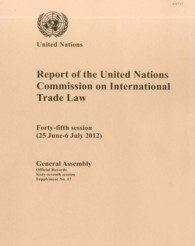 Report of the United Nations Commission on International Trade Law : Forty-Fifth Session (25 June - 6 July 2012) (Reports of the United Nations Commission on International Trade Law)