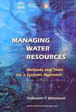 Managing Water Resources: Methods and Tools for a Systems Approach (Studies & Reports in Hydrology)