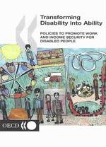 Transforming Disability into Ability : Policies to Promote Work and Income Security for Disabled People