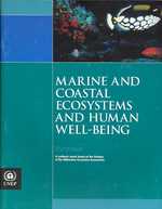 Marine and Coastal Ecosystems and Human Well-being : A Synthesis Report Based on the Findings of the Millennium Ecosystem Assessment