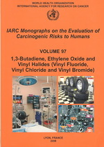 Butadiene, Ethylene Oxide and Vinyl Halides (vinyl Fluoride, Vinyl Chloride and Vinyl Bromide) (Iarc Monographs on the Evaluation of Carcinogenic Risks to Humans)
