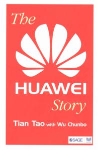 中国通信機器メーカー・ファーウェイ社の物語<br>The Huawei Story
