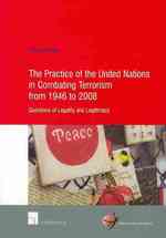 The Practice of the United Nations in Combating Terrorism from 1946 to 2008 : Questions of Legality and Legitimacy