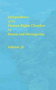 Jurisprudence of the Human Rights Chamber for Bosnia and Herzegovina : The Cases 99-2433/99-2674 〈36〉