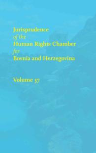 Jurisprudence of the Human Rights Chamber for Bosnia and Herzegovina : The Cases 99-2682/99-2830 〈37〉