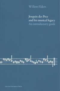 Josquin Des Prez and His Musical Legacy : An Introductory Guide （Reprint）