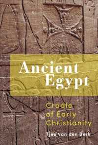Ancient Egypt : Cradle of Early Christianity