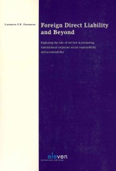 Foreign Direct Liability and Beyond : Exploring the Role of Tort Law in Promoting International Corporate Social Responsibility and Accountability