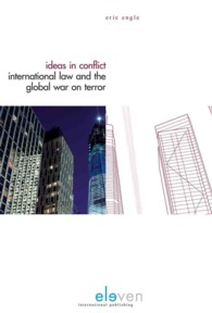 Ideas in Conflict : International Law and the Global War on Terror
