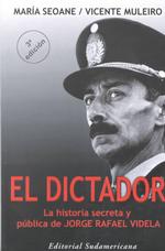 Dictador : La Historia Secreta y Publica de Jorge Rafael Videla