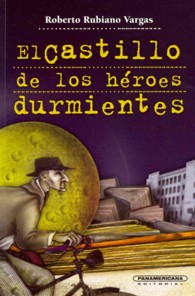 El castillo de los heroes durmientes / the Castle of Sleeping Heroes (The Detective Felipe Marlo)
