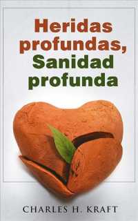 Heridas profundas, sanidad profunda/ Deep Wounds Deep Healing : Discovering the Vital Link between Spiritual Warfare and Inner Healing （REV UPD）