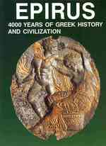 Epirus : 4000 Years of Greek History and Civilization (Greek Lands in History)