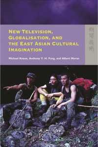 New Television, Globalisation, and East Asian Cultural Imagination