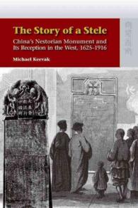 The Story of a Stele : China's Nestorian Monument and Its Reception in the West, 1625-1916