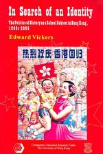 In Search of an Identity - the Politics of History as a School Subject in Hong Kong, 1960s-2005