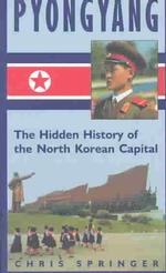 平壌：北朝鮮首都の隠された歴史<br>Pyongyang : The Hidden History of the North Korean Capital