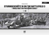 Sturmgeschutz III on the Battlefield 3 (World War Two Photobook Series)