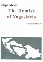 The Demise of Yugoslavia : A Political Memoir