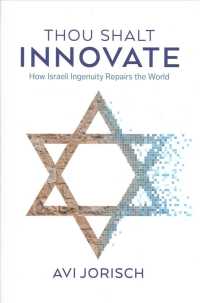 Thou Shalt Innovate : How Israeli Ingenuity Repairs the World