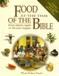 Food at the Time of the Bible : From Adam's Apple to the Last Supper