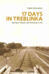 17 Days in a Treblinka : Daring to Resist & Refusing to Die （5TH）
