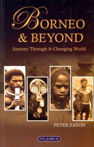Borneo & Beyond : Journey through a Changing World