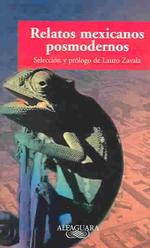 Relatos Mexicanos Posmodernos/postmodern Mexican Tales : Stories