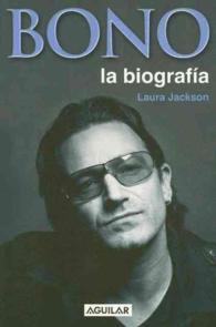 Bonoa/bono : La Biografia / the Biography