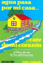 Agua pasa por mi casa / Water Passes through my House : ...cate de mi corazon (El libro de oro de las adivinanzas) （35 Reprint）