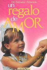 Un regalo de amor / a gift of love : Transmita a sus hijos los principios de responsabilidad y etica （22 Revised）