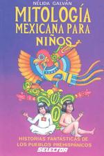 Mitologia Mexicana Para Ninos-historias Fantasticas/mexican Mythology for Kids
