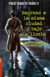 Regreso a la misma ciudad y bajo la lluvia / Return to the Same City and under the Rain (Belascoaran Shayne)