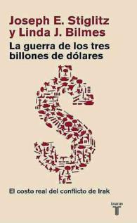 La guerra de los tres billones de dolares/ the Three Trillion Dollar War : El costo real del conflicto de Irak/ the True Cost of the Iraq Conflict （TRA）