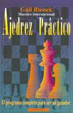 Ajedrez practico/ Practical Chess : El programa completo para ser un ganador/ the Complete Program to Be a Winner (Juegos y acertijos/ Games and Riddl