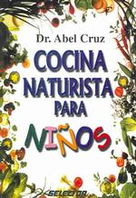 Cocina naturista para ninos / Naturist Cooking for Children