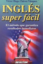 Ingles Super Facil : Metodo Que Garantiza Resultados Inmediatos