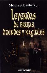 Leyendas de brujas, duendes y naguales / Legends of Witches, Elves and Sorcerers