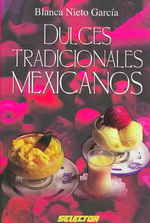 Dulces tradicionales Mexicanos/ Traditional Mexican Sweets