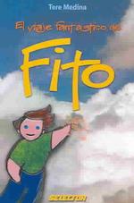 El viaje fantastico de Fito / the fantastic journey of Fito
