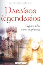 Paraisos legendarios / Legendary paradise : Relatos Sobre Reinos Imaginarios 〈1st〉