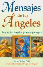 Mensajes de tus angeles/ Messages from Your Angels : Lo que tu angeles quieren que sepas/ What Your Angels Want You to Know （TRA）
