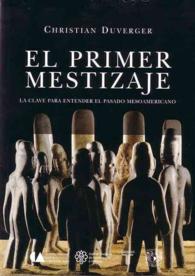 El Primer Mestizaje/ the First Mestizos