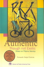 Authentic Though Not Exotic : Essays on Filipino Identity