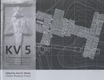 Kv 5 : A Preliminary Report on the Excavation of the Tomb of the Sons of Rameses II in the Valley of the Kings (Publications of the Theban Mapping Pro