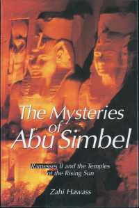 The Mysteries of Abu Simbel : Ramesses II and the Temples of the Rising Sun