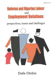 Reforms and Nigerian Labour and Employment Relations: Perspectives, Issues and Challenges