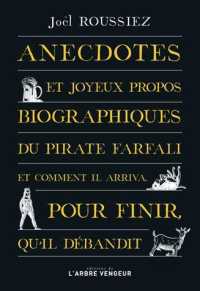 ANECDOTES ET JOYEUX PROPOS BIOGRAPHIQUES DU PIRATE FARFALI (L'ARBRE VENGEUR)