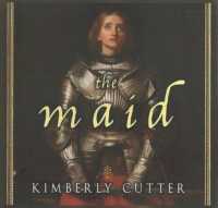 The Maid : A Novel of Joan of Arc